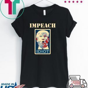 Impeach Trump Idiot Tee Shirt