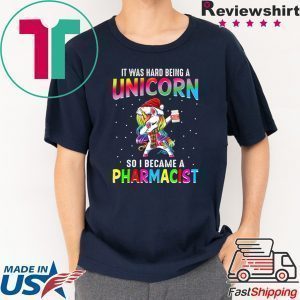 It Was Hard Being A Unicorn So I Became A Pharmacist 2020 T-Shirt