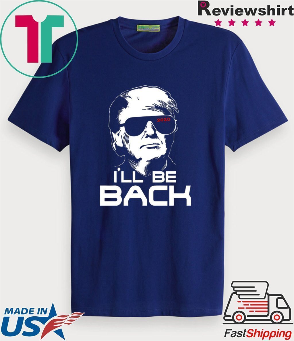 I’ll be back Trump T-Shirt