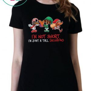 I’m Not Short I’m Just A Tall Dachshund Tee Shirt