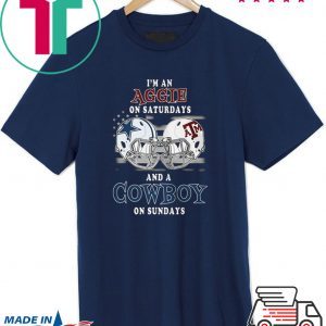 I’m an Aggie on saturdays and a Cowboys on sundays Tee Shirt