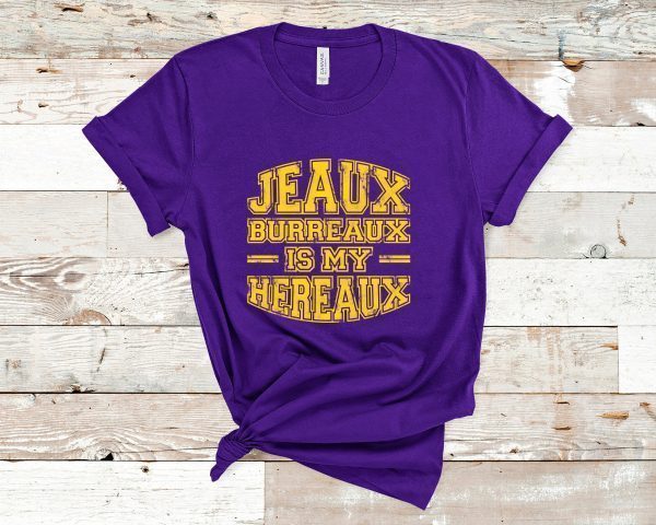 Jeaux Burreaux Is My Hereaux Shirt T-Shirt Joe Burrow Tigers Tee Louisiana State Tee Shirts