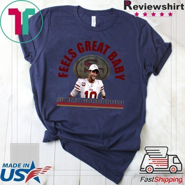 Jimmy Garoppolo - Feels Great Baby Shirt - George Kittle -San Francisco 49ers Tee Shirts