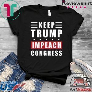 Keep Trump Impeach Congress Trump Supporters 2020 Election Tee Shirt