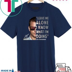 Kimi Räikkönen Leave me alone I know what I’m doing 2020 T-Shirt