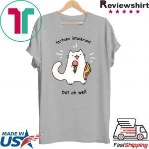 Lactose Intolerant But Oh Well Tee Shirts