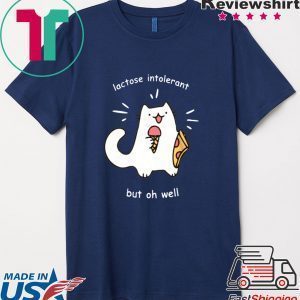 Lactose Intolerant But Oh Well Classic T-Shirts