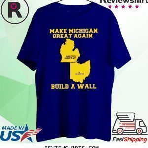 Make Ohio Great Again Build a Wall T-Shirt