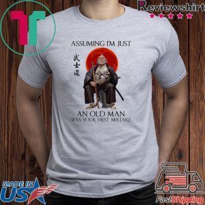 Mako Takashi assuming I’m just an old man was your first mistake Tee Shirt