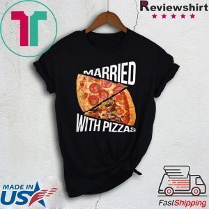 Married With Pizza Tee Shirt