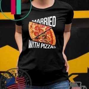 Married With Pizza Tee Shirt
