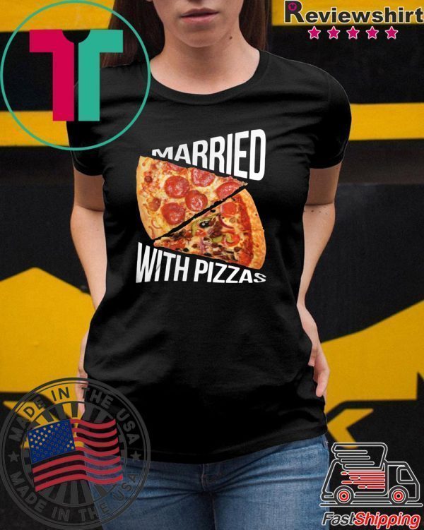 Married With Pizza Tee Shirt