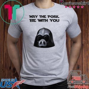 May the pork be with you Tee Shirt