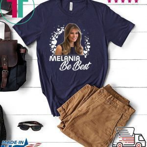 Melania BE BEST - Melania Trump Tee Shirts