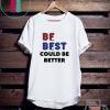 Melania Trump Be Best Could Be Better Tee Shirt