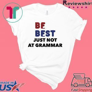 Melania Trump Be Best Parody Tee Shirt