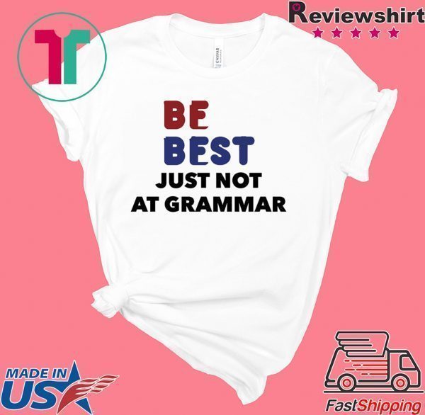Melania Trump Be Best Parody Tee Shirt