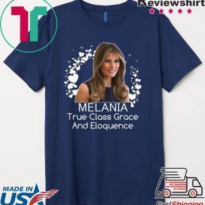 Melania Trump True Class Grace And Eloquence Tee Shirt