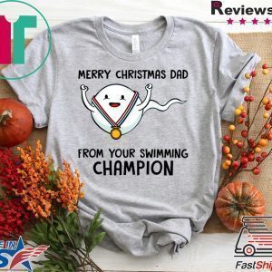 Merry Christmas Dad from your swimming champion Tee Shirt