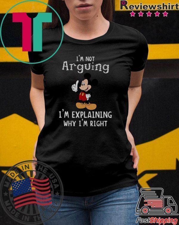 Mickey Mouse I'm Not Arguing I'm Explaining Tee Shirt