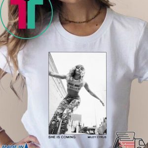 Miley Cyrus She Is Coming Tee Shirt