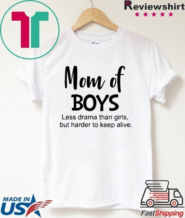 Mom of boys Less drama than firts but harder to keep alive Tee Shirt