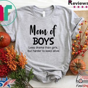 Mom of boys Less drama than firts but harder to keep alive Tee Shirt