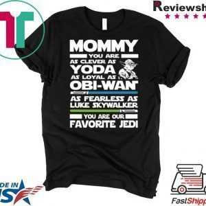 Mommy you are as clever as yoda Tee Shirt