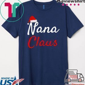 Nana Claus Christmas Tee Shirts