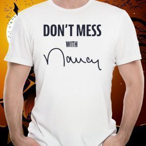 Nancy Don't Mess With Me Tee Shirts