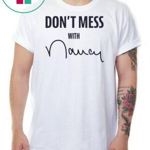 Nancy Don't Mess With Tee Shirts