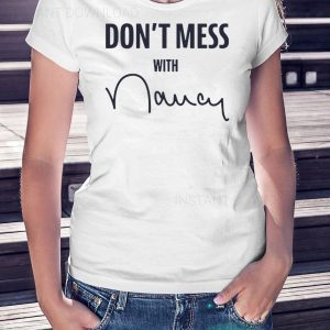 Nancy Don't Mess With Me Tee Shirts
