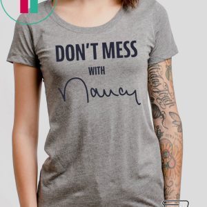 Nancy Don't Mess With Tee Shirts