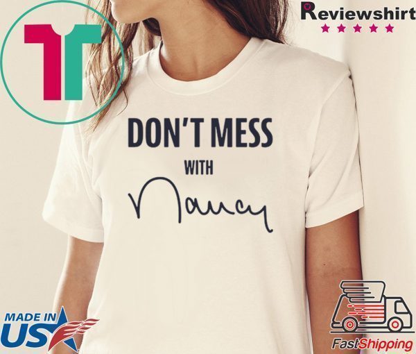 Nancy Pelosi Don't Mess With Womens T-Shirt