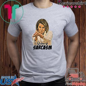 Nancy Pelosi Queen Of Sarcasm Tee Shirt