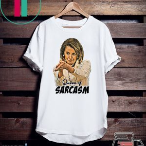 Nancy Pelosi Queen Of Sarcasm Tee Shirt