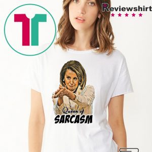 Nancy Pelosi Queen Of Sarcasm Tee Shirt