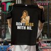 Nancy polesi Do Not Mess with Me Don't T-Shirt