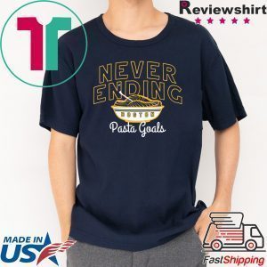 Never Ending Pasta Goals Tee Shirt