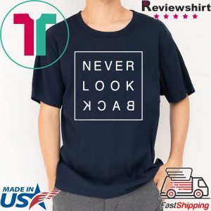 Never look back Tee Shirts