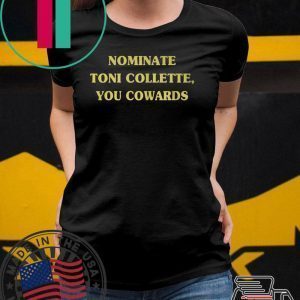Nominate Toni Collette You Cowards Tee Shirt