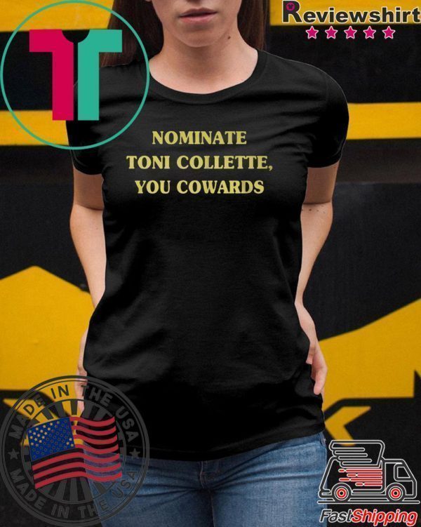 Nominate Toni Collette You Cowards Tee Shirt