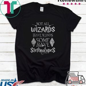 Not all wizards have wands some have Stethoscopes Harry Potter Tee Shirt