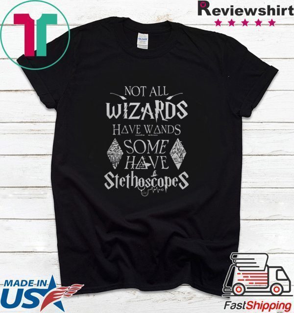 Not all wizards have wands some have Stethoscopes Harry Potter Tee Shirt