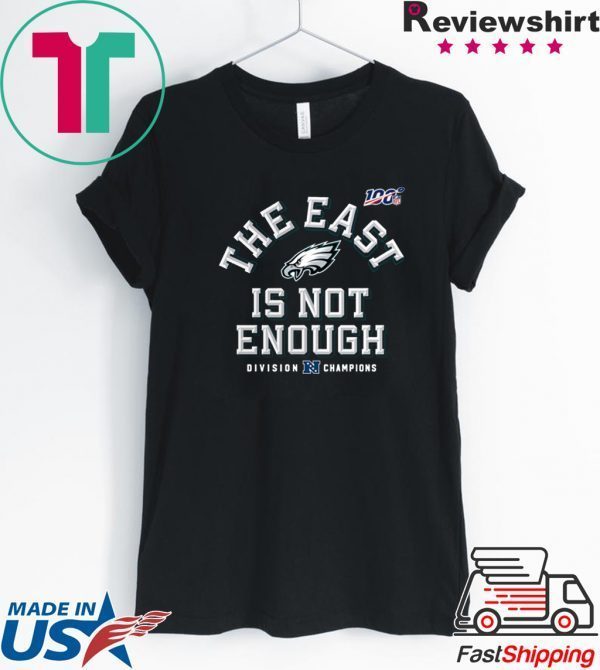 Philadelphia Eagles Division Champions The East Is Not Enough Tee Shirts