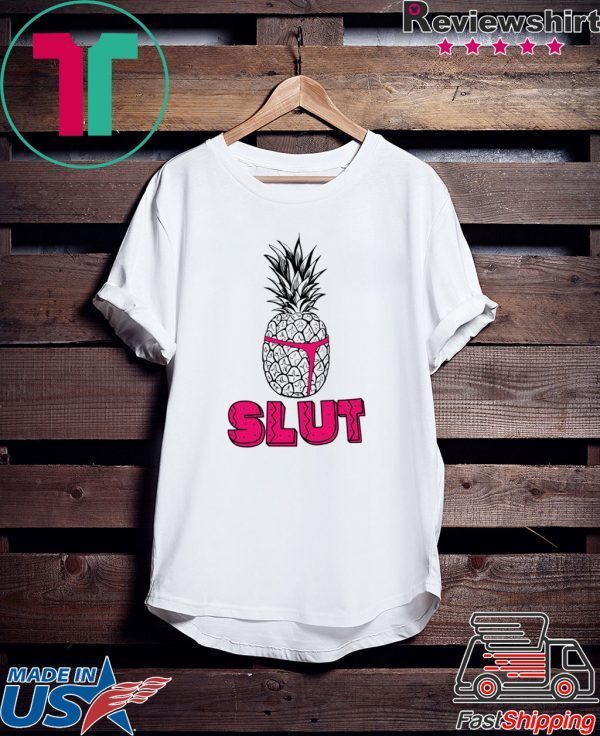 Pineapple Slut Tee Shirt