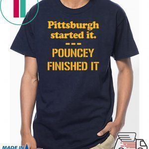 Pittsburgh Started It Shirt Pouncey Finished It Tee Shirts