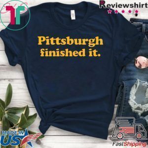 Pittsburgh finished it Shirts