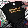 original Pittsburgh finished it T-Shirt