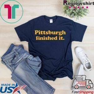 original Pittsburgh finished it T-Shirt